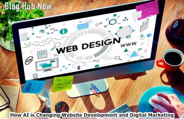 How AI is Changing Website Development and Digital Marketing
