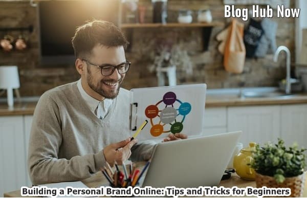 Building a Personal Brand Online: Tips and Tricks for Beginners