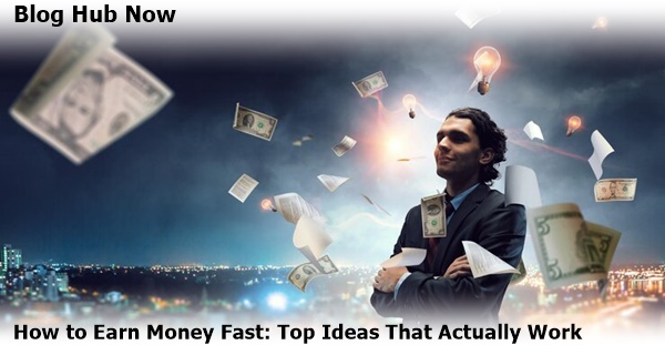 how to earn money fast: top ideas that actually work