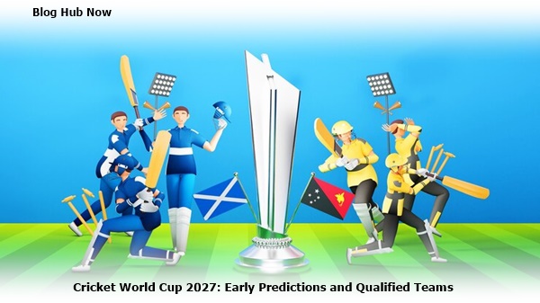 cricket world cup 2027: early predictions and qualified teams