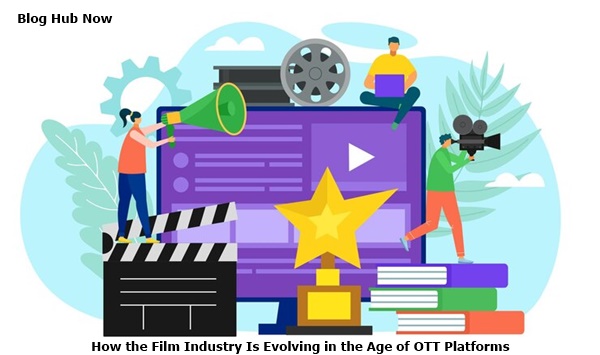 how the film industry is evolving in the age of OTT platforms