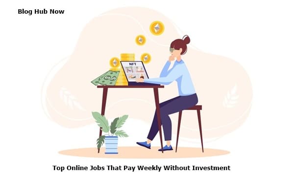 top online jobs that pay weekly without investment