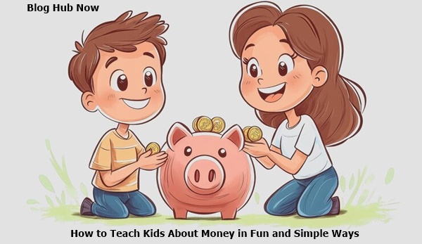 how to teach kids about money in fun and simple ways