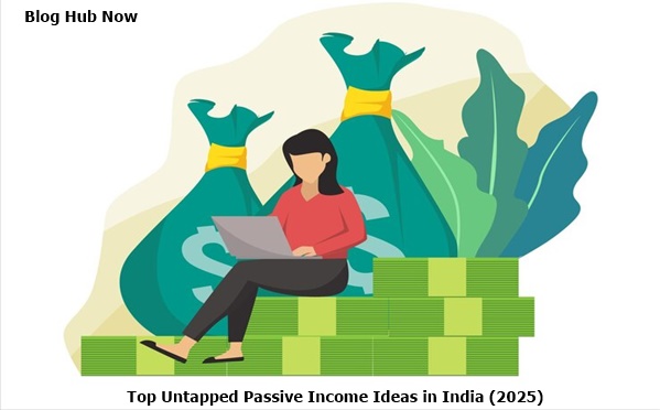 top untapped passive income ideas in india (2025)