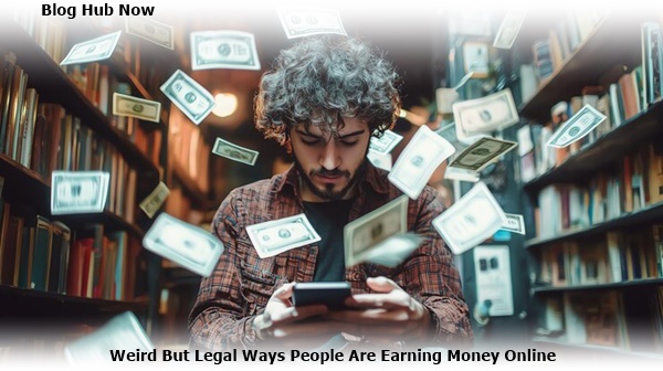 weird but legal ways people are earning money online